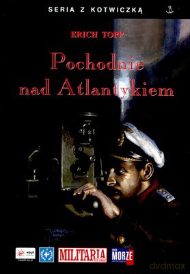 Pochodnie Nad Atlantykiem (twarda) - Erich Topp [KSIĄŻKA]