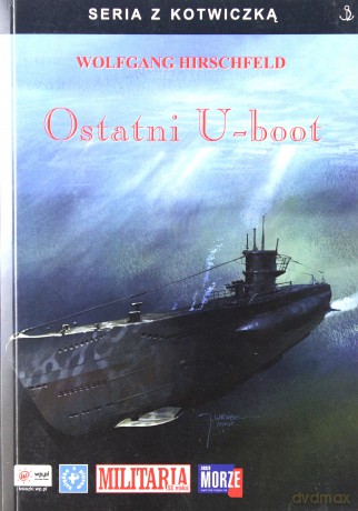 Ostatni U-Boot - Wolfgang Hirschfeld [KSIĄŻKA]