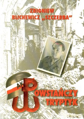 Powstańczy Tryptyk - Zbigniew Blichewicz "SZCZERBA" [KSIĄŻKA]