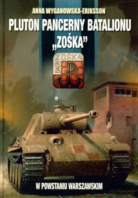 Pluton Pancerny Batalionu Zośka (twarda) - Anna Wyganowska-Eriksson [KSIĄŻKA]