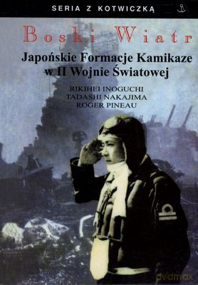 Boski Wiatr. Japońskie Formacje Kamikaze W ii Wojnie Światowej - Pineau Roger [KSIĄŻKA]