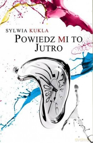 Powiedz Mi To Jutro - Sylwia Kukla [KSIĄŻKA]