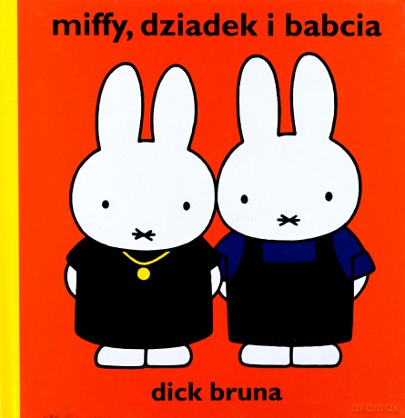 Miffy, dziadek i babcia. - Bruna Dick [KSIĄŻKA]