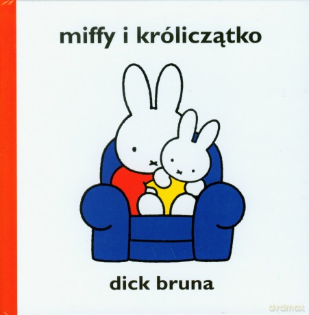 Miffy i króliczątko. - Bruna Dick [KSIĄŻKA]