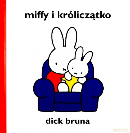 Miffy i króliczątko. - Bruna Dick [KSIĄŻKA]