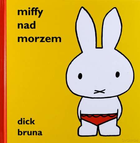 Miffy nad morzem - Bruna Dick [KSIĄŻKA]