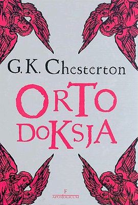 Ortodoksja - Gilbert Keith Chesterton [KSIĄŻKA]