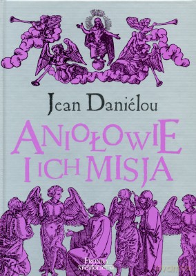 Aniołowie I Ich Misja - Jean Danielou [KSIĄŻKA]