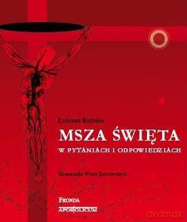 Msza Święta W Pytaniach I Odpowiedziach - Łukasz Kubiak [KSIĄŻKA]