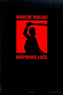 Nieprawe Łoże (twarda) - Marcin Wolski [KSIĄŻKA]