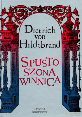 Spustoszona Winnica - Dietrich Von Hildebrand [KSIĄŻKA]