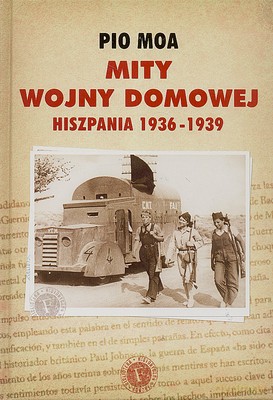 Mity Wojny Domowej Hiszpania 1936-1939 (twarda) - Pio Moa [KSIĄŻKA]