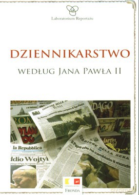 Dziennikarstwo Według Jana Pawła II [KSIĄŻKA]