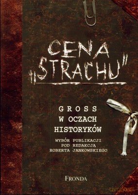 Cena Strachu Gross W Oczach Historyków - Robert Jankowski [KSIĄŻKA]