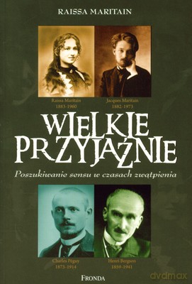 Wielkie Przyjaźnie - Raissa Maritain [KSIĄŻKA]