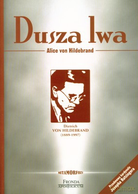 Dusza Lwa - Alice Von Hildebrand [KSIĄŻKA]