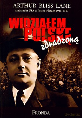 Widziałem Polskę Zdradzoną - Arthur Bliss Lane [KSIĄŻKA]