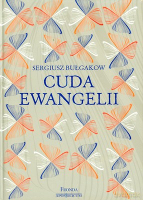 Cuda Ewangelii (twarda) - Sergiusz Bułgakow [KSIĄŻKA]