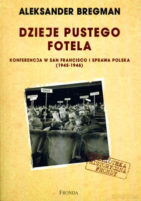 Dzieje Pustego Fotela Konferencja W San Francisco I Sprawa Polska (1945-1946) - Aleksander Bregman [KSIĄŻKA]
