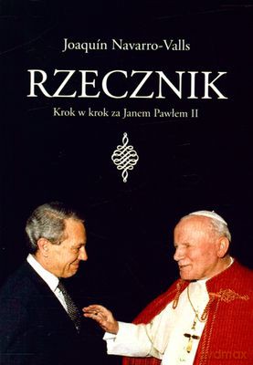 Rzecznik Krok W Krok Za Janem Pawłem II - Joaquin Navarro-Valls [KSIĄŻKA]