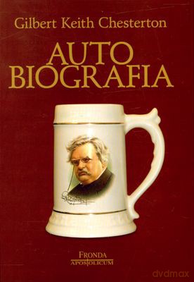 Autobiografia - Gilbert Keith Chesterton [KSIĄŻKA]