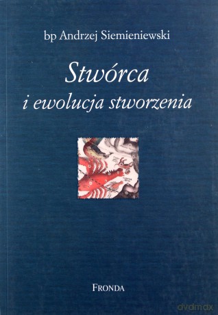 Stwórca I Ewolucja Stworzenia - Bp Andrzej Siemieniewski [KSIĄŻKA]