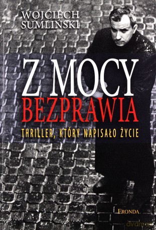 Z Mocy Bezprawia - Wojciech Sumliński [KSIĄŻKA]