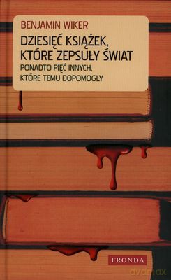 Dziesięć Książek Które Zepsuły Świat (twarda) - Beniamin Wiker [KSIĄŻKA]