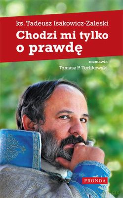 Chodzi Mi Tylko O Prawdę - Ks. Tadeusz Isakowicz-Zaleski, Tomasz Terlikowski [KSIĄŻKA]