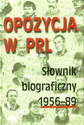 Opozycja W Prl Słownik Biograficzny 1956-1989 Tom 3 (twarda) [KSIĄŻKA]