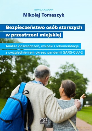 Bezpieczeństwo osób starszych w przestrzeni miejskiej [KSIĄŻKA]