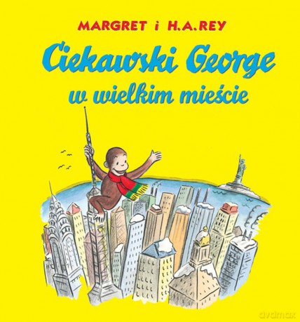 Ciekawski George w wielkim mieście - Margret Rey, H.A. Rey [KSIĄŻKA]