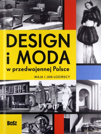 Design i moda w przedwojennej Polsce - Maja Łozińska, Jan Łoziński [KSIĄŻKA]
