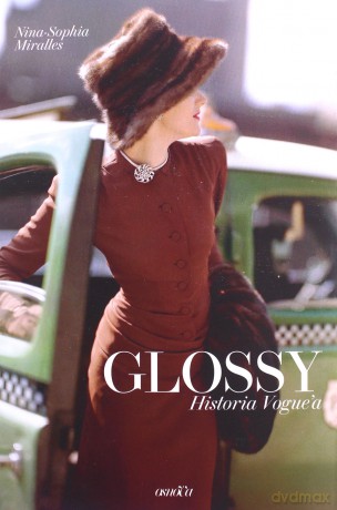Glossy. Historia Vogue'a - Nina-Sophia Miralles [KSIĄŻKA]