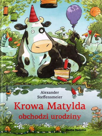 Krowa Matylda obchodzi urodziny - Alexander Steffensmeier [KSIĄŻKA]