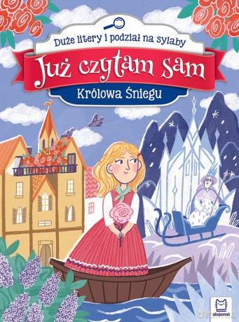 Królowa Śniegu. Już czytam sam. Duże litery i podział na sylaby - Anna Podgórska [KSIĄŻKA]
