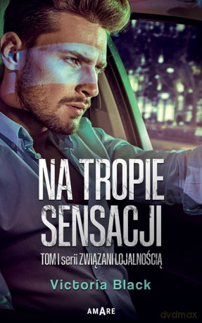 Na tropie sensacji. Związani lojalnością (Tom 1) - Victoria Black [KSIĄŻKA]