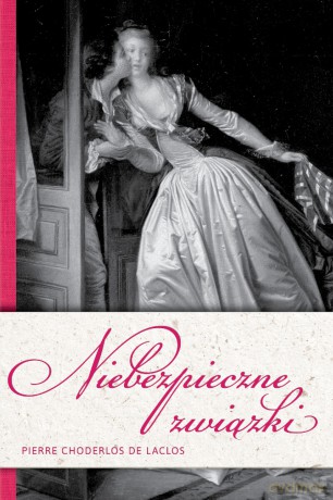 Niebezpieczne związki - Pierre Choderlos de Laclos [KSIĄŻKA]