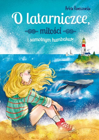 O latarniczce, miłości i samotnym humbaku - Arleta Remiszewska, Elżbieta Moyski [KSIĄŻKA]