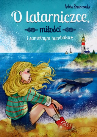 O latarniczce, miłości i samotnym humbaku - Arleta Remiszewska, Elżbieta Moyski [KSIĄŻKA]
