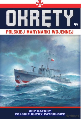 ORP Batory - polskie kutry patrolowe. Okręty Polskiej Marynarki Wojennej. Tom 44 [KSIĄŻKA]