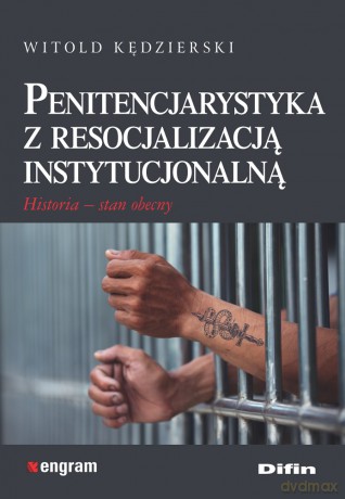 Penitencjarystyka z resocjalizacją instytucjonalną. Historia, stan obecny - Witold Kędzierski [KSIĄŻKA]