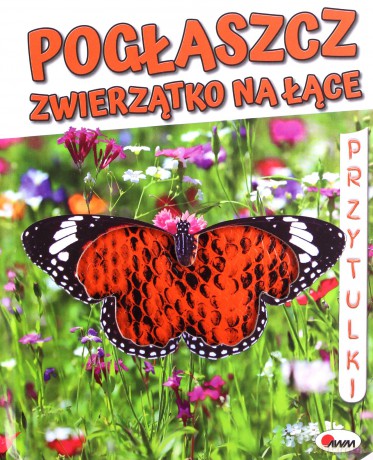 Pogłaszcz zwierzątko na łące - Natalia Kawałko-Dzikowska [KSIĄŻKA]