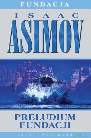 Preludium Fundacji. Fundacja (Tom 1) - Isaac Asimov [KSIĄŻKA]