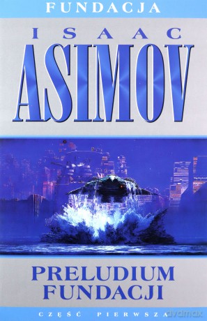 Preludium Fundacji. Fundacja (Tom 1) - Isaac Asimov [KSIĄŻKA]