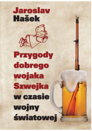 Przygody dobrego wojaka Szwejka w czasie wojny światowej - Jaroslav Hasek [KSIĄŻKA]