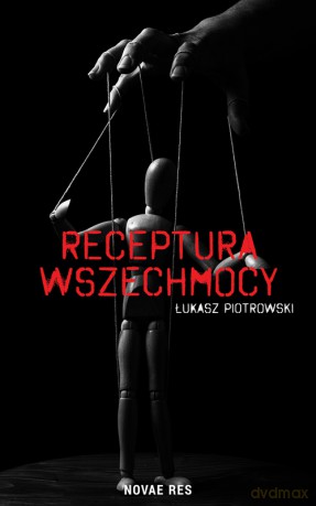 Receptura wszechmocy - Łukasz Piotrowski [KSIĄŻKA]