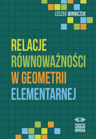 Relacje równoważności w geometrii elementarnej - Leszek Winniczuk [KSIĄŻKA]