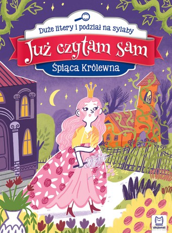Śpiąca Królewna. Już czytam sam. Duże litery i podział na sylaby - Anna Podgórska [KSIĄŻKA]