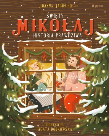 Święty Mikołaj. Historia prawdziwa - Joanna Jagiełło [KSIĄŻKA]